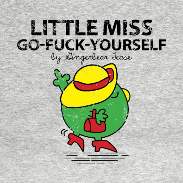 Little Miss Go-F##k-Yourself by GingerbearTease